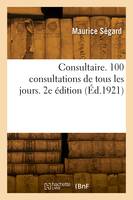 Consultaire. 100 consultations de tous les jours. 2e édition