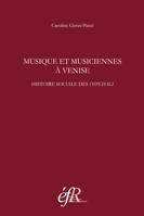 musique et musiciennes a venise. histoire sociale des ospedali (xvie-xviiie siec, HISTOIRE SOCIALE DES OSPEDALI (XVIE-XVIIIE SIECLES)