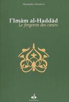 Le forgeron des coeurs - biographie de l'imâm al-Haddâd, biographie de l'imâm al-Haddâd