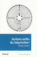 Sortons enfin du labyrinthe !