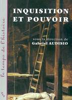 Inquisition et pouvoir - [actes du colloque international tenu à la Maison méditerranéenne des sciences de l'homme, Aix-en, [actes du colloque international tenu à la Maison méditerranéenne des sciences de l'homme, Aix-en-Provence, 24-26 octobre 2002]