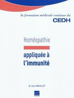 Homéopathie appliquée à l'immunité - essai sur l'homéopathie et l'immunité appliquée à l'allergie, essai sur l'homéopathie et l'immunité appliquée à l'allergie