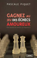 Gagnez au jeu des echecs amoureux, être heureux en amour, ça s'apprend !