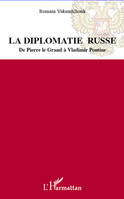 La diplomatie russe, De Pierre le Grand à Vladimir Poutine