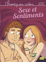 Chroniques ados , T1 Sexe et sentiments 