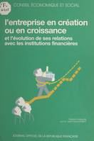 L'entreprise en création ou en croissance et l'évolution de ses relations avec les institutions financières