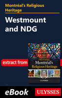Montr�al's religious heritage : Westmount and NDG