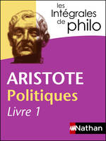 Intégrales de Philo - ARISTOTE, Politiques (Livre 1)