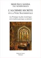 L'alchimie secrète en la voie sacerdotale, La pratique la plus ésotérique de la tradition gnostique occidentale