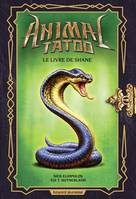 2, Animal tatoo / Le livre de Shane, Le livre de Shane