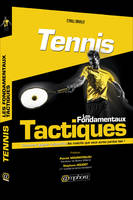 Tennis - Les fondamentaux tactiques, Comment gagner aujourd'hui les matchs que vous auriez perdu hier !