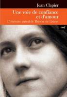 Une voie de confiance et d'amour, l'itinéraire pascal de Thérèse de Lisieux