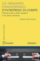 Les transferts conventionnels d'entreprises en Europe, Frictions entre le droit européen et les droits nationaux