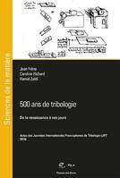 500 ans de tribologie, De la Renaissance à nos jours - Actes des Journées Internationales Francophones de Tribologie (JIFT 2019)