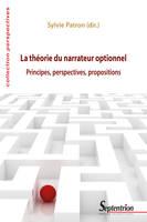 La théorie du narrateur optionnel, Principes, perspectives, propositions