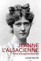 Jeanne l'Alsacienne, Récit trangénérationnel