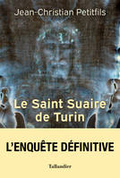 Le Saint Suaire de Turin, Témoin de la Passion de Jésus-Christ