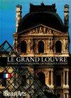 Grand louvre en francais (Le), PALAIS, COLLECTIONS, NOUVEAUX ESPACES