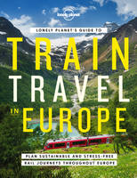 Lonely Planet's Guide to Train Travel in Europe 1ed -anglais-