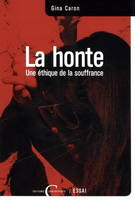 LA HONTE : UNE ETHIQUE DE LA SOUFFRANCE