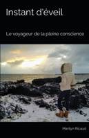 1, Instant d'éveil - Collection : Le voyageur de la pleine conscience, Le voyageur de la pleine conscience