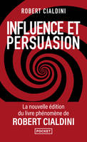 Influence et persuasion 3ed augmentée - La psychologie de la persuasion