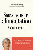 Sauvons notre alimentation, À table, citoyens !