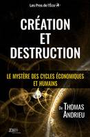 Création et Destruction, Le mystère des cycles économiques et humains