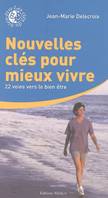 Nouvelles clés pour mieux vivre - 22 voies vers le bien être