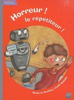 Horreur ! le répétiteur !