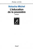 Fiction et Cie L'Education de la poussière, roman