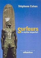 Surfeurs - le mythe imparfait, le mythe imparfait