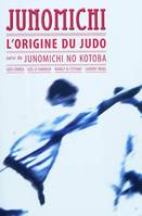 Junomichi, l'origine du judo, suivi de Junomichi No Kotoba