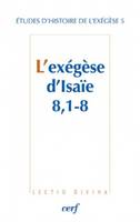 L'exégèse d'Isaie 8, 1-8, [actes de la 5ème Journée d'exégèse biblique, Strasbourg, 7 avril 2011]