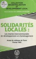 Solidarités locales : les chartes intercommunales de développement et d'aménagement, Actes du Colloque de Tours, février 1985