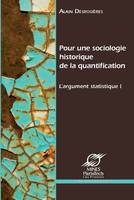 Pour une sociologie historique de la quantification, L’Argument statistique I