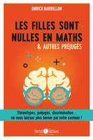 Les filles sont nulles en maths & autres préjugés, Stéréotypes, préjugés, discrimination : ne vous laissez plus berner ...