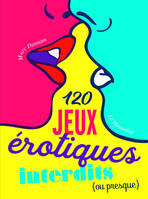 120 jeux érotiques interdits, ou presque