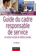 Guide du cadre et responsable de service - 4e éd., en action sociale et médico-sociale