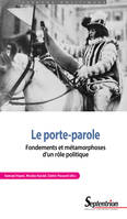 Le porte-parole, Fondements et métamorphoses d'un rôle politique