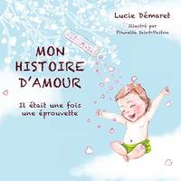 Mon histoire d'Amour, Il était une fois une éprouvette