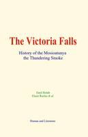 The Victoria Falls, History of the Mosioatunya, the Thundering Smoke