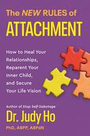 The New Rules of Attachment, How to Heal Your Relationships, Reparent Your Inner Child, and Secure Your Life Vision