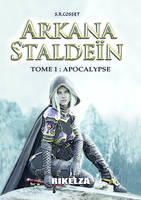 1, Arkana Staldeïn, Tome 1 : Apocalypse