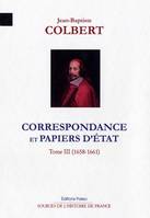 Correspondance et papiers d'État / Jean-Baptiste Colbert, 3, Correspondance et papiers d'État