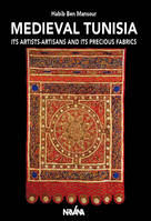 Medieval Tunisia, Its artists-artisans and its precious fabrics