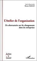 L'atelier de l'organisation, Un observatoire sur les changements dans les entreprises