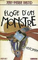 ELOGE D'UN MONSTRE