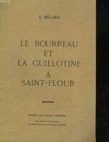 LE BOURREAU ET LA GUILLOTINE A SAINT-FLOUR