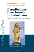 Contributions à une histoire du catholicisme - papauté, Aquitaine, France et Outre-mer, papauté, Aquitaine, France et Outre-mer
